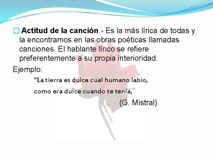 � Actitud de la canción. - Es la más lírica de todas y la