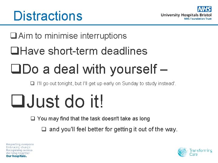 Distractions q Aim to minimise interruptions q. Have short-term deadlines q. Do a deal