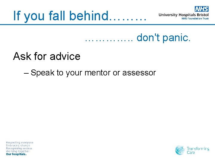 If you fall behind……… …………. . don't panic. Ask for advice – Speak to