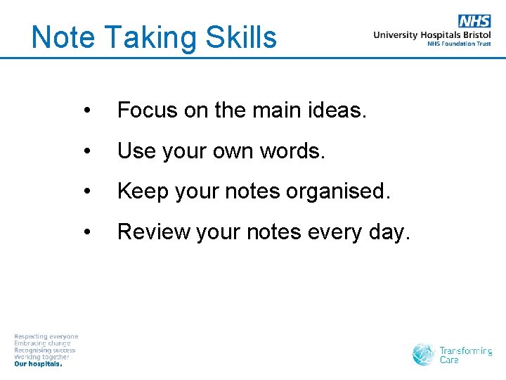 Note Taking Skills • Focus on the main ideas. • Use your own words.