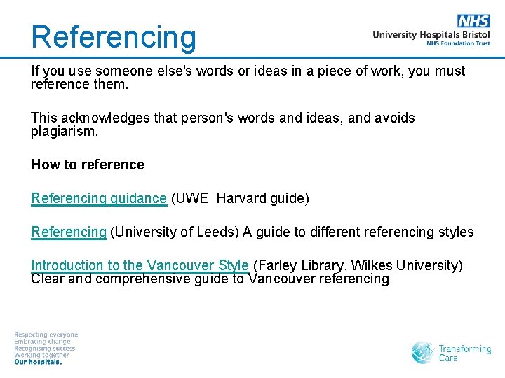 Referencing If you use someone else's words or ideas in a piece of work,