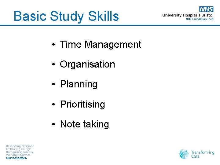 Basic Study Skills • Time Management • Organisation • Planning • Prioritising • Note