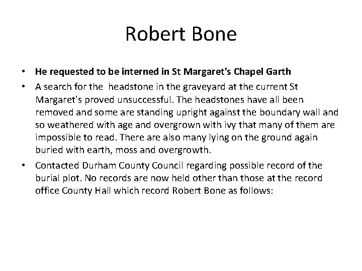 Robert Bone • He requested to be interned in St Margaret's Chapel Garth • Robert Bone • He requested to be interned in St Margaret's Chapel Garth •