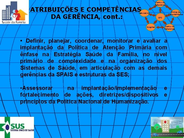 Centro de Referência ATRIBUIÇÕES E COMPETÊNCIAS DA GERÊNCIA, cont. : Clínica de Especialidades Laboratório