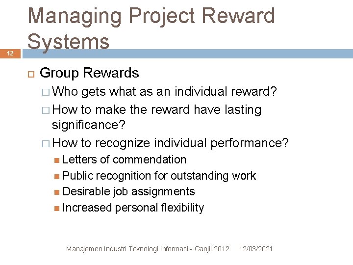 12 Managing Project Reward Systems Group Rewards � Who gets what as an individual 12 Managing Project Reward Systems Group Rewards � Who gets what as an individual