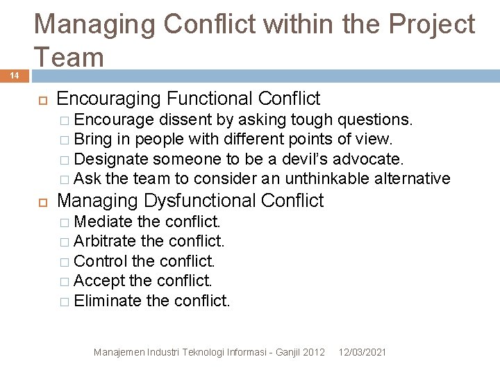 14 Managing Conflict within the Project Team Encouraging Functional Conflict � Encourage dissent by 14 Managing Conflict within the Project Team Encouraging Functional Conflict � Encourage dissent by