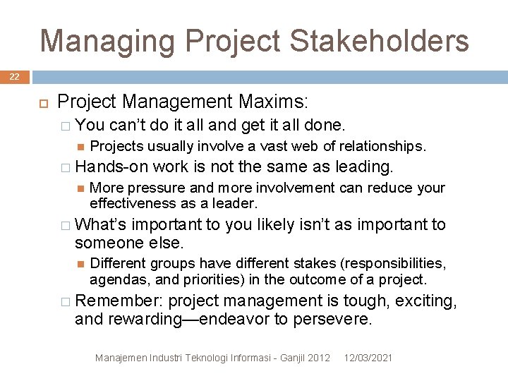 Managing Project Stakeholders 22 Project Management Maxims: � You can’t do it all and Managing Project Stakeholders 22 Project Management Maxims: � You can’t do it all and