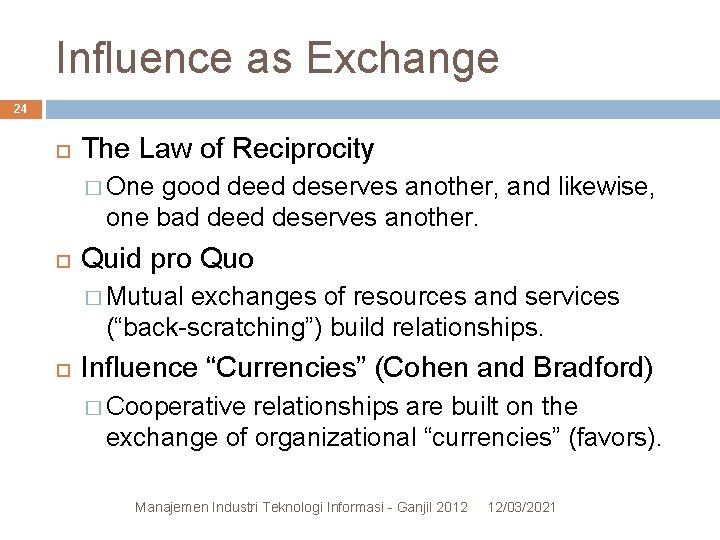 Influence as Exchange 24 The Law of Reciprocity � One good deed deserves another, Influence as Exchange 24 The Law of Reciprocity � One good deed deserves another,