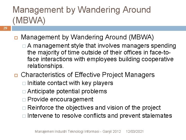 Management by Wandering Around (MBWA) 29 Management by Wandering Around (MBWA) �A management style Management by Wandering Around (MBWA) 29 Management by Wandering Around (MBWA) �A management style