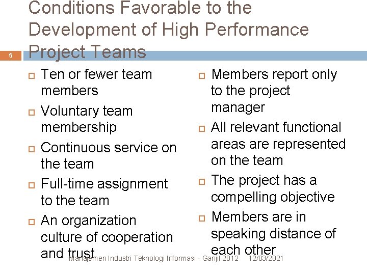 5 Conditions Favorable to the Development of High Performance Project Teams Ten or fewer 5 Conditions Favorable to the Development of High Performance Project Teams Ten or fewer