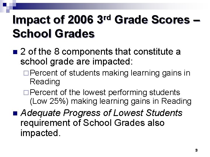 Impact of 2006 3 rd Grade Scores – School Grades n 2 of the