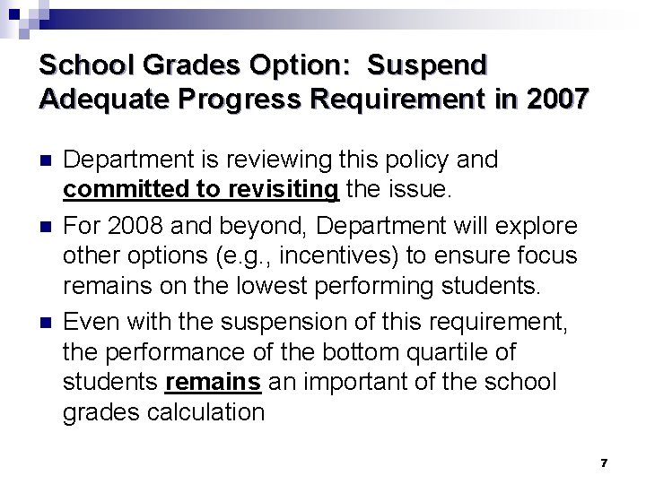 School Grades Option: Suspend Adequate Progress Requirement in 2007 n n n Department is