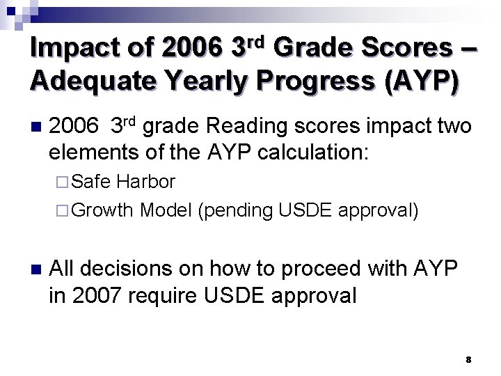 Impact of 2006 3 rd Grade Scores – Adequate Yearly Progress (AYP) n 2006