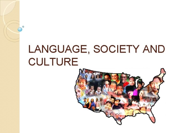 LANGUAGE, SOCIETY AND CULTURE 