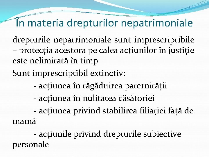 În materia drepturilor nepatrimoniale drepturile nepatrimoniale sunt imprescriptibile – protecția acestora pe calea acțiunilor