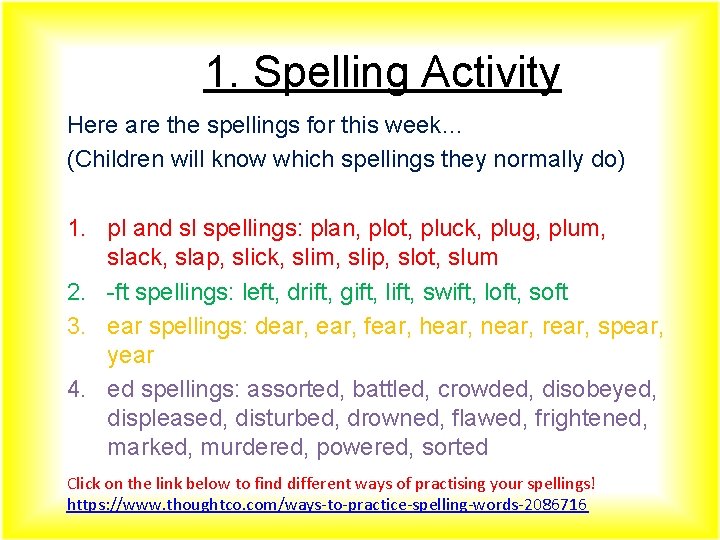1. Spelling Activity Here are the spellings for this week… (Children will know which