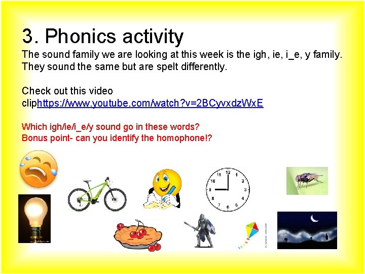 3. Phonics activity The sound family we are looking at this week is the