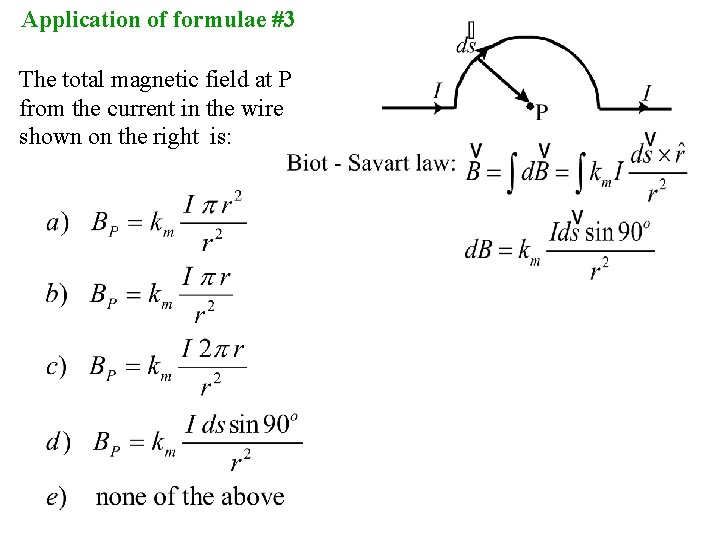 Application of formulae #3 The total magnetic field at P from the current in