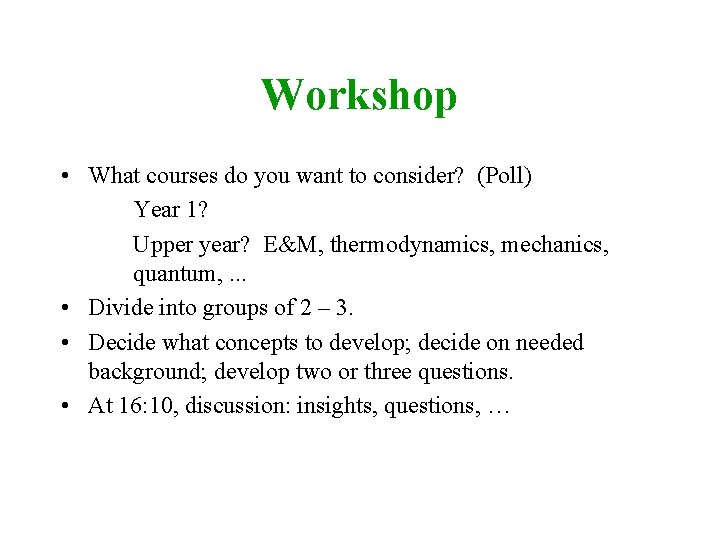Workshop • What courses do you want to consider? (Poll) Year 1? Upper year?