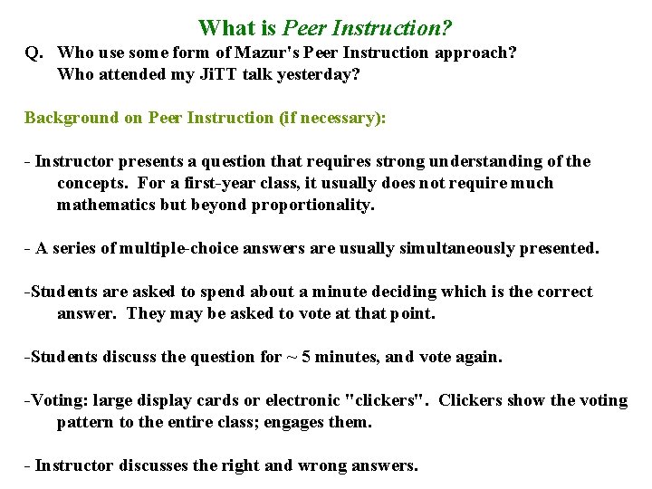 What is Peer Instruction? Q. Who use some form of Mazur's Peer Instruction approach?