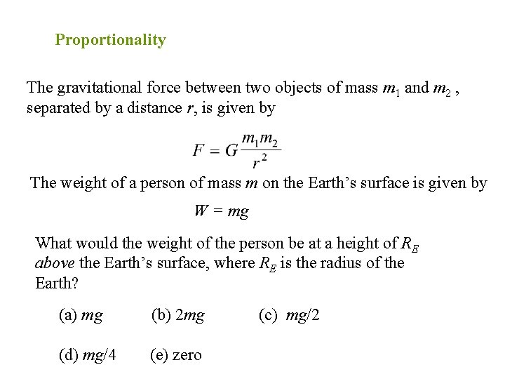 Proportionality The gravitational force between two objects of mass m 1 and m 2