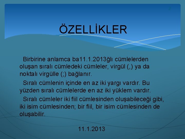 2 ÖZELLİKLER Birbirine anlamca ba 11. 1. 2013ğlı cümlelerden oluşan sıralı cümledeki cümleler, virgül