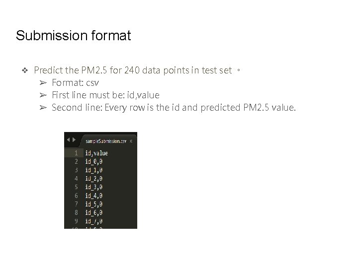 Submission format ❖ Predict the PM 2. 5 for 240 data points in test