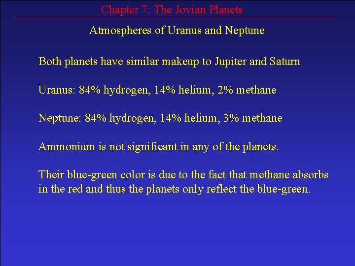 Chapter 7: The Jovian Planets Atmospheres of Uranus and Neptune Both planets have similar