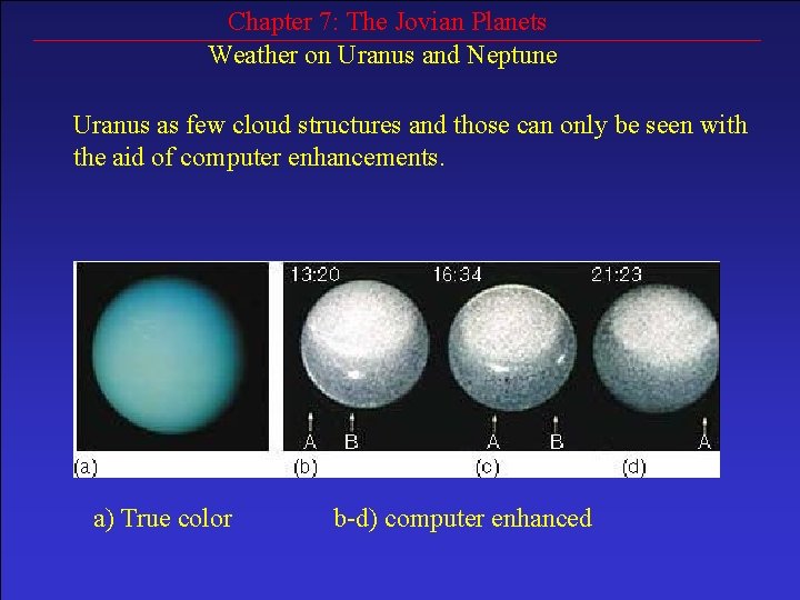 Chapter 7: The Jovian Planets Weather on Uranus and Neptune Uranus as few cloud
