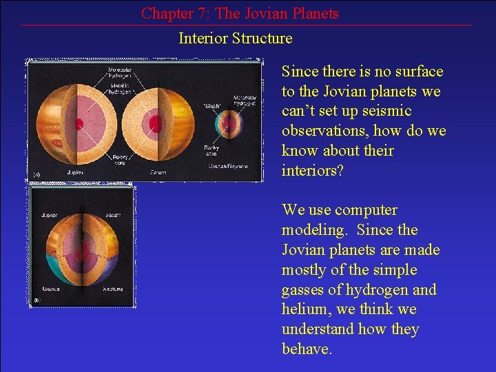 Chapter 7: The Jovian Planets Interior Structure Since there is no surface to the