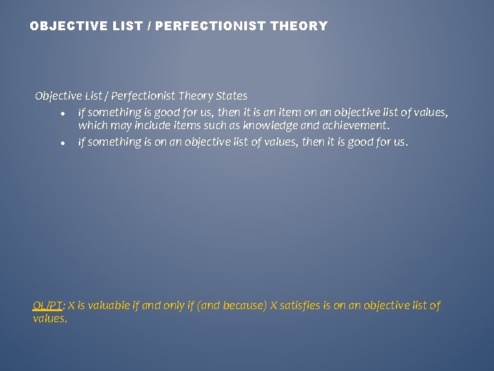 OBJECTIVE LIST / PERFECTIONIST THEORY Objective List / Perfectionist Theory States If something is