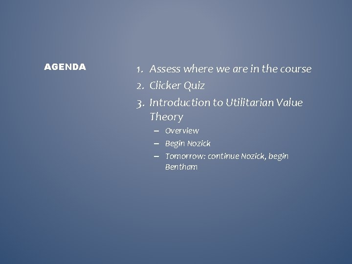 AGENDA 1. Assess where we are in the course 2. Clicker Quiz 3. Introduction