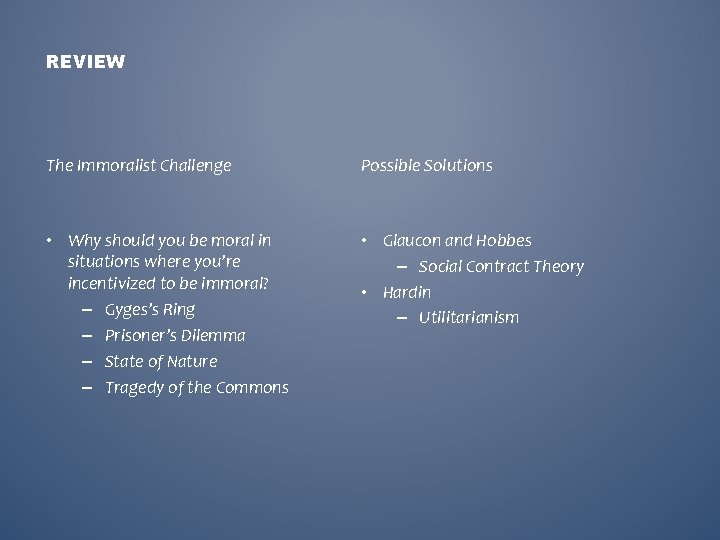 REVIEW The Immoralist Challenge Possible Solutions • Why should you be moral in situations