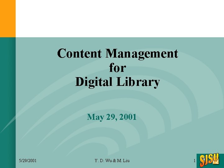 Content Management for Digital Library May 29, 2001 5/29/2001 Y. D. Wu & M.
