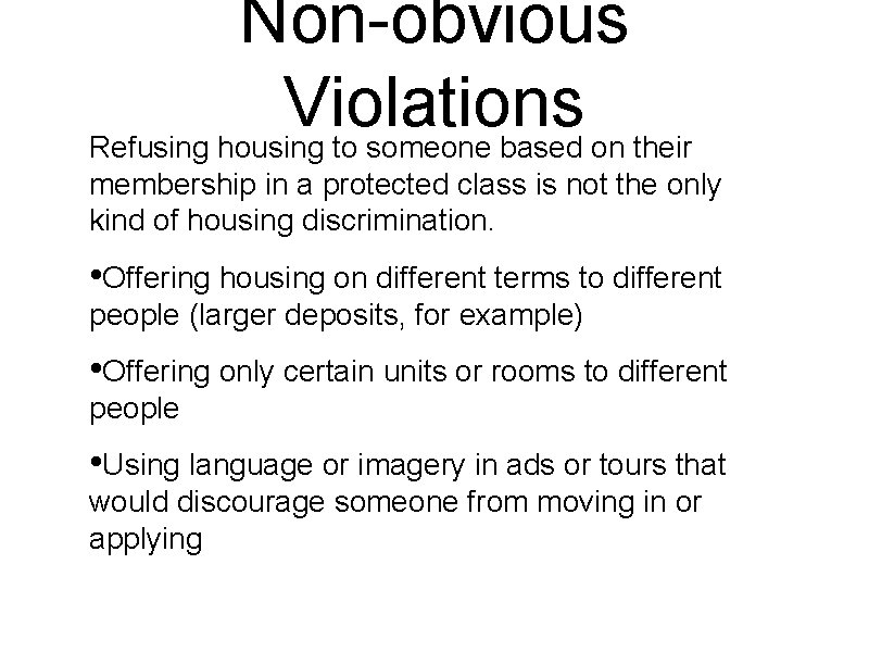 Non-obvious Violations Refusing housing to someone based on their membership in a protected class