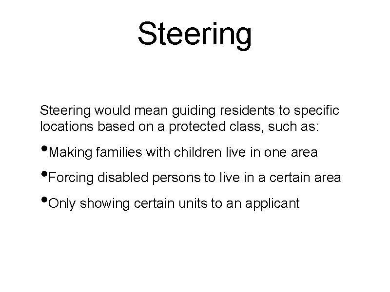 Steering would mean guiding residents to specific locations based on a protected class, such