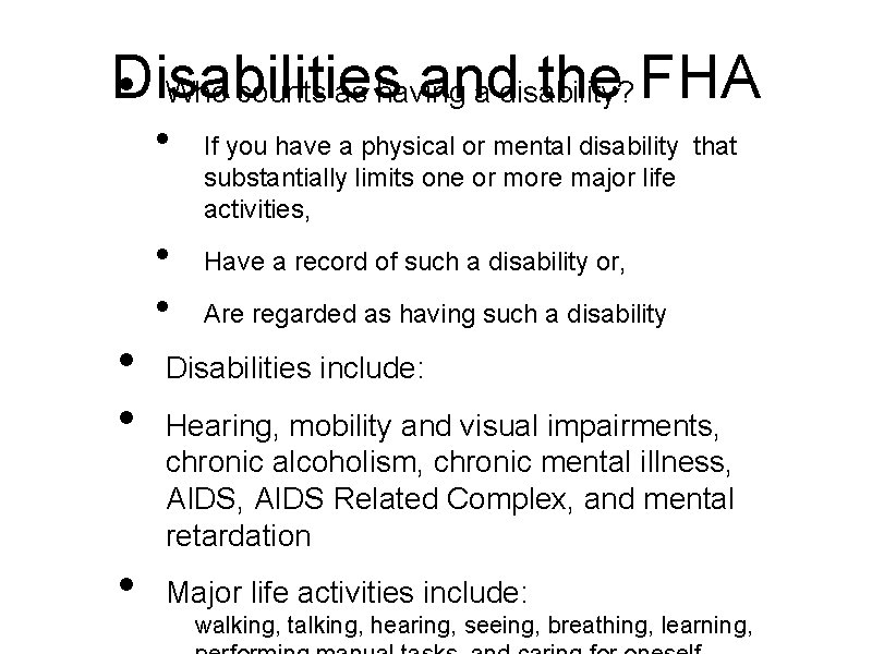 Disabilities and the FHA • Who counts as having a disability? • • •