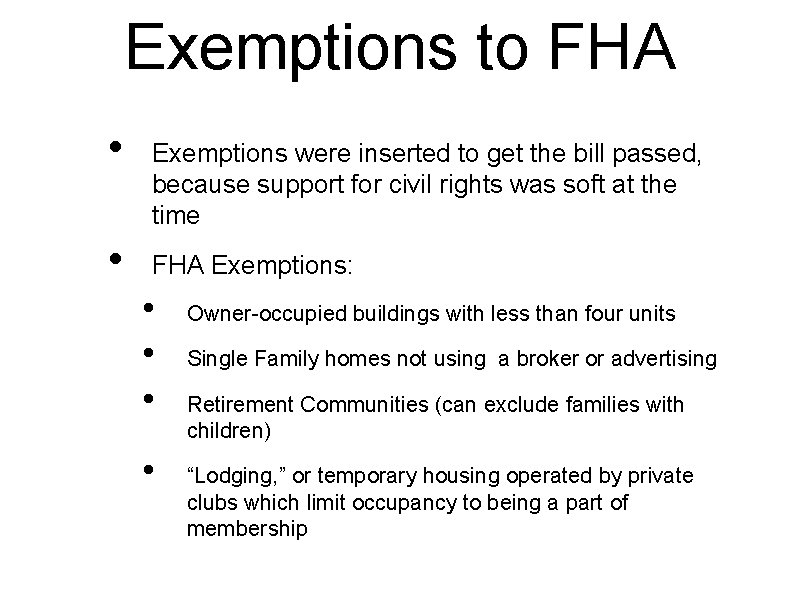 Exemptions to FHA • • Exemptions were inserted to get the bill passed, because