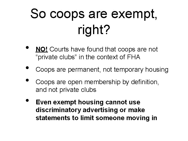 So coops are exempt, right? • • NO! Courts have found that coops are