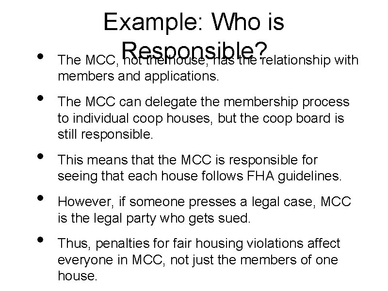 Example: Who is • The MCC, Responsible? not the house, has the relationship with