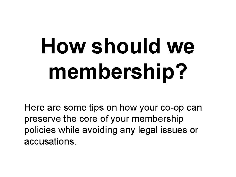 How should we membership? Here are some tips on how your co-op can preserve