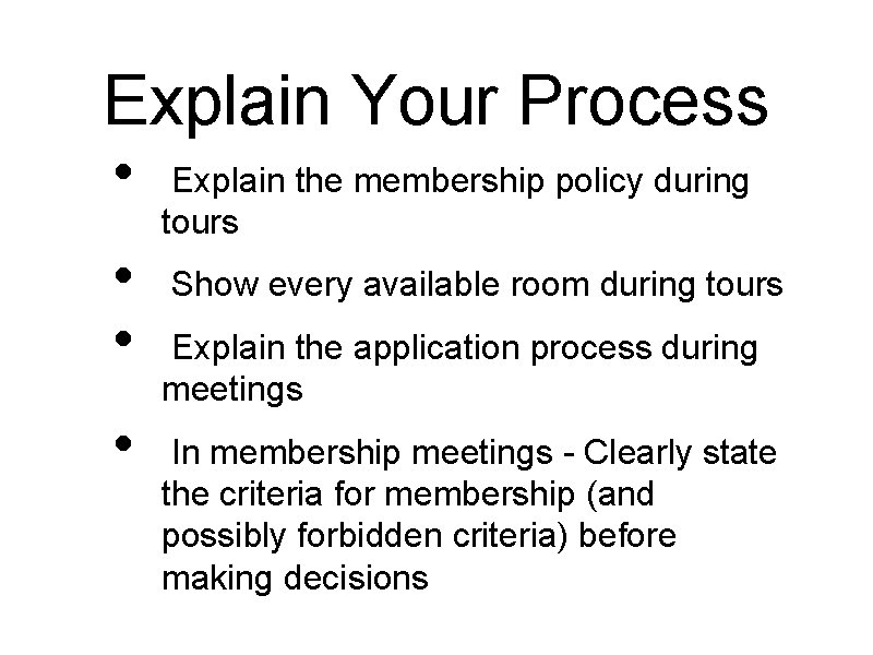 Explain Your Process • • Explain the membership policy during tours Show every available