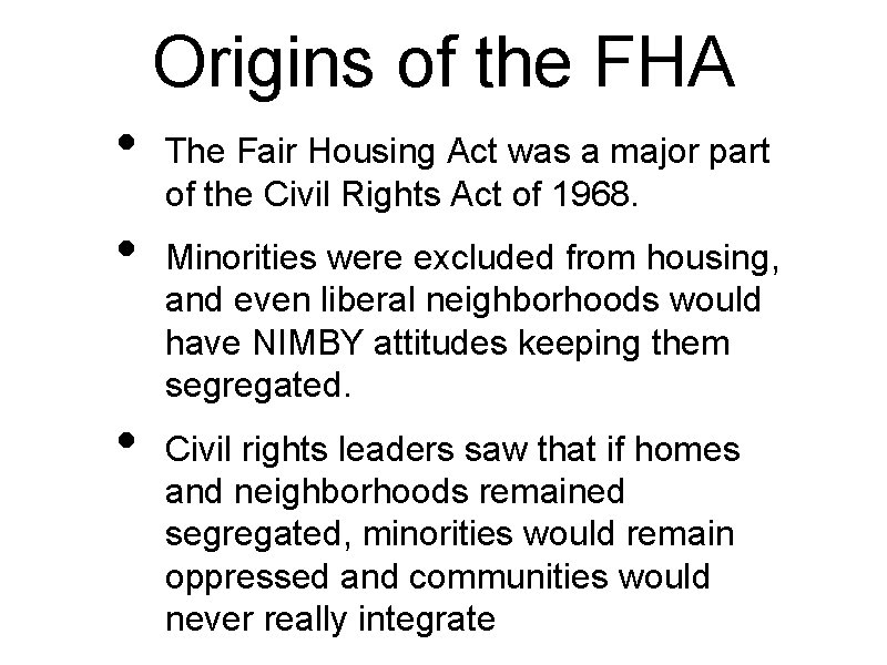 Origins of the FHA • • • The Fair Housing Act was a major