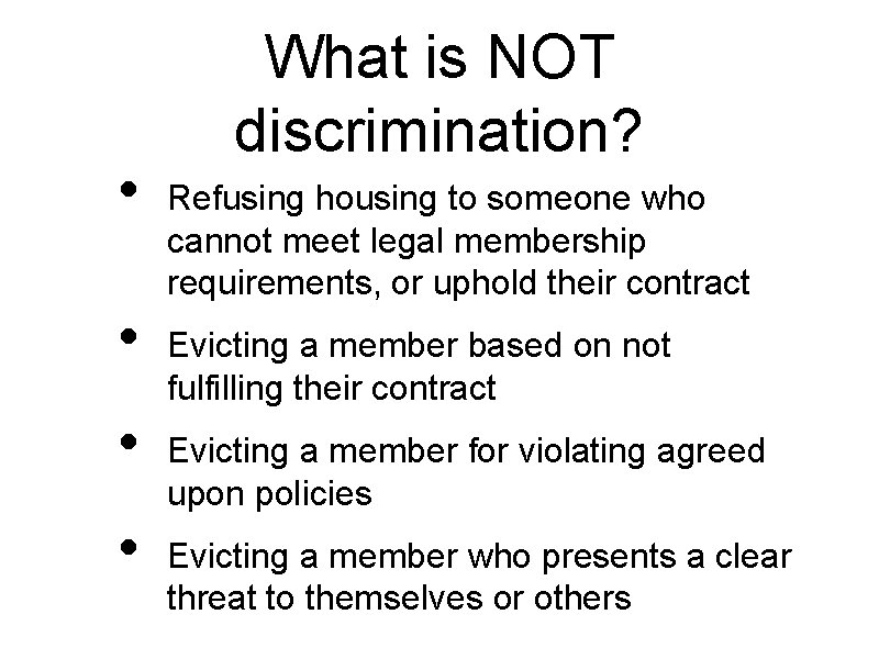  • • What is NOT discrimination? Refusing housing to someone who cannot meet