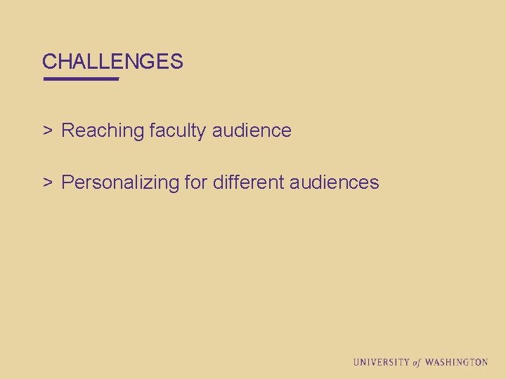 CHALLENGES > Reaching faculty audience > Personalizing for different audiences 
