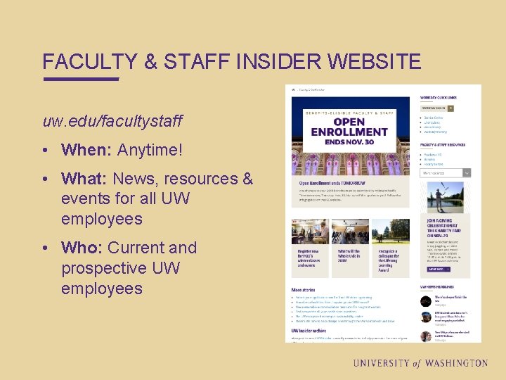 FACULTY & STAFF INSIDER WEBSITE uw. edu/facultystaff • When: Anytime! • What: News, resources