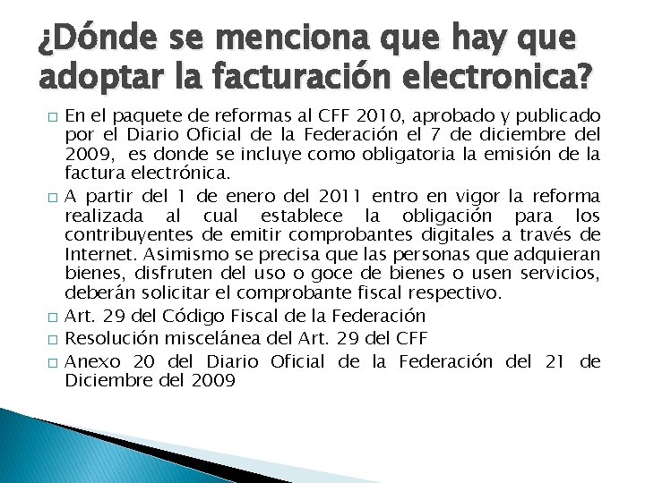 ¿Dónde se menciona que hay que adoptar la facturación electronica? � � � En ¿Dónde se menciona que hay que adoptar la facturación electronica? � � � En