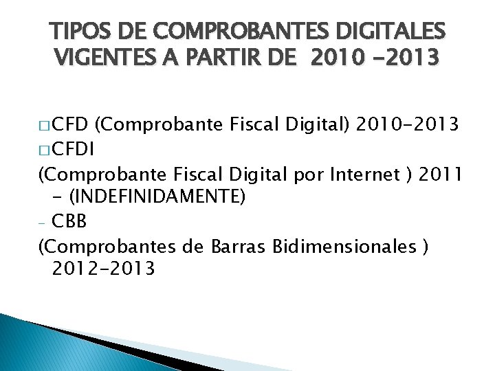 TIPOS DE COMPROBANTES DIGITALES VIGENTES A PARTIR DE 2010 -2013 � CFDI (Comprobante Fiscal TIPOS DE COMPROBANTES DIGITALES VIGENTES A PARTIR DE 2010 -2013 � CFDI (Comprobante Fiscal