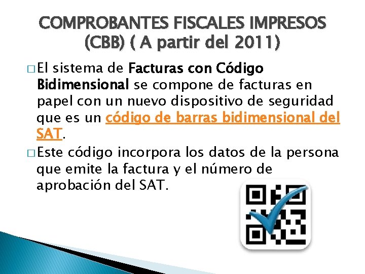 COMPROBANTES FISCALES IMPRESOS (CBB) ( A partir del 2011) � El sistema de Facturas COMPROBANTES FISCALES IMPRESOS (CBB) ( A partir del 2011) � El sistema de Facturas