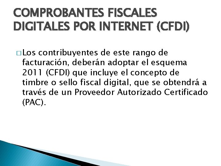 COMPROBANTES FISCALES DIGITALES POR INTERNET (CFDI) � Los contribuyentes de este rango de facturación, COMPROBANTES FISCALES DIGITALES POR INTERNET (CFDI) � Los contribuyentes de este rango de facturación,